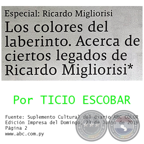 LOS COLORES DEL LABERINTO. ACERCA DE CIERTOS LEGADOS DE RICARDO MIGLIORISI - Por TICIO ESCOBAR - Domingo, 23 de Junio de 2019